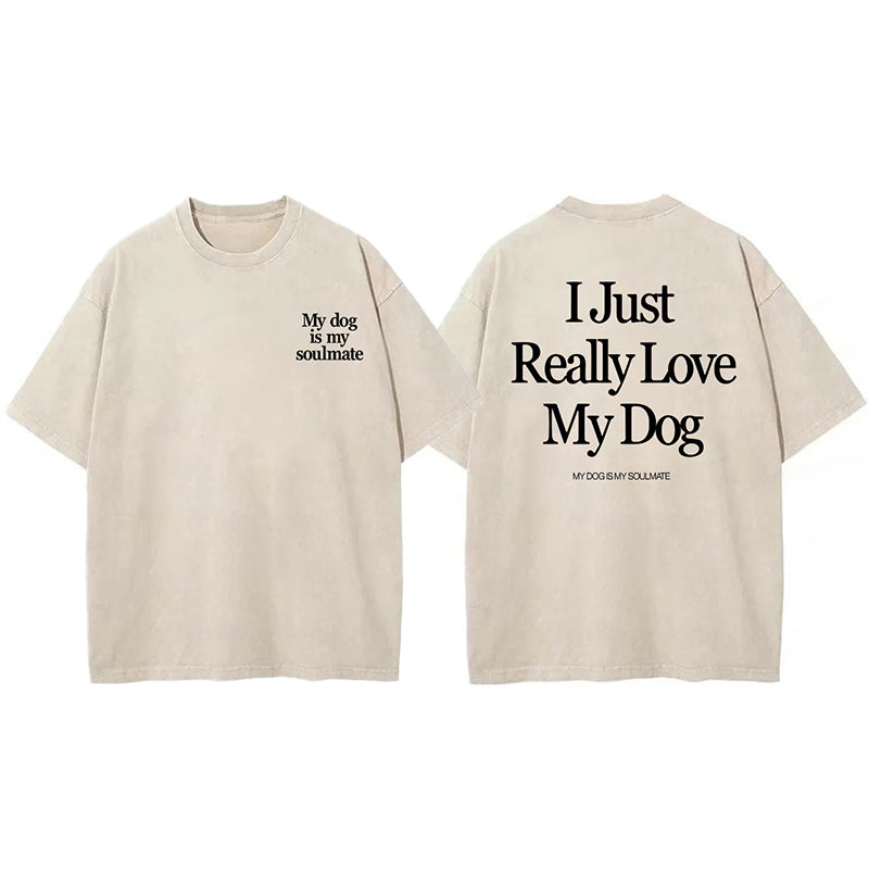 I Just Really Love My Dog Washed Unisex Tee