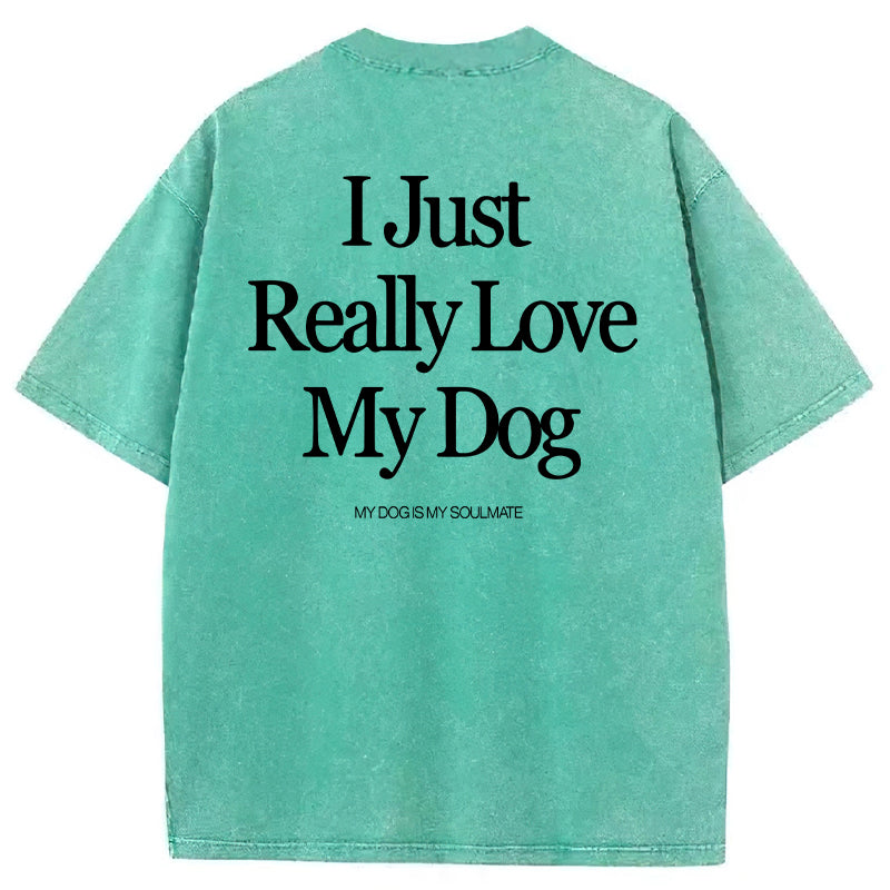 I Just Really Love My Dog Washed Unisex Tee