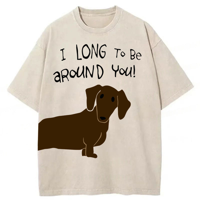 I Long To Be Around You! Washed Unisex Tee