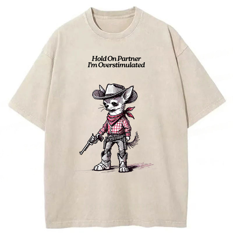 Hold On Partner I'm Overstimulated Washed Unisex Tee