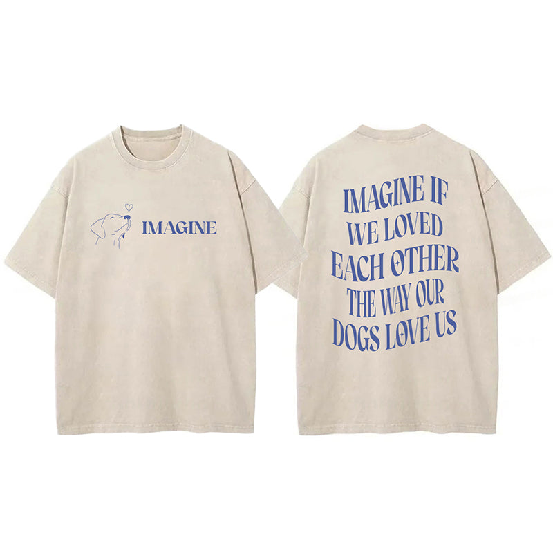 Imagine If We Loved Each Other Washed Unisex Tee