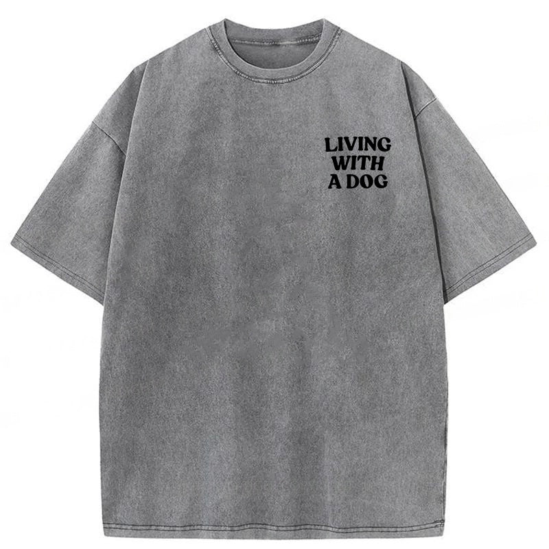 Living With A Dog Washed Unisex Tee