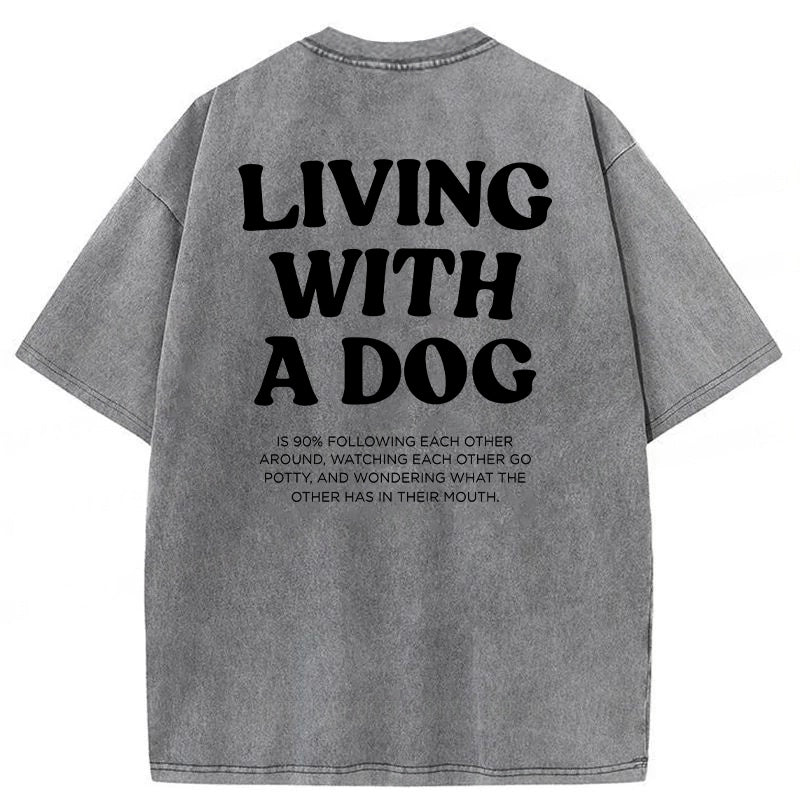 Living With A Dog Washed Unisex Tee