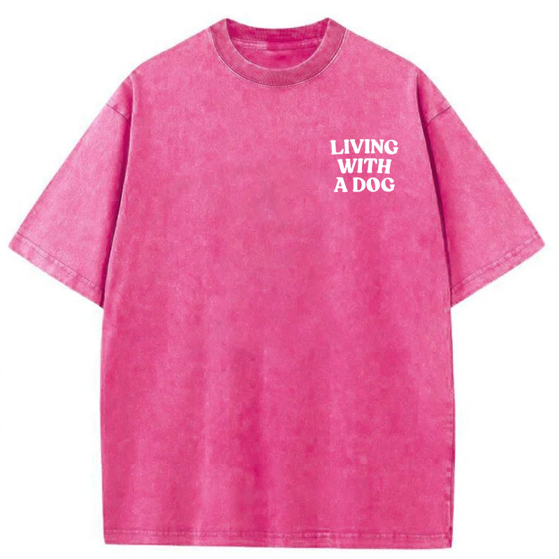 Living With A Dog Washed Unisex Tee