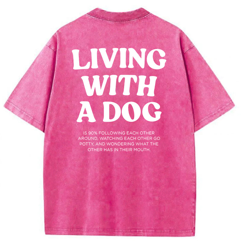 Living With A Dog Washed Unisex Tee