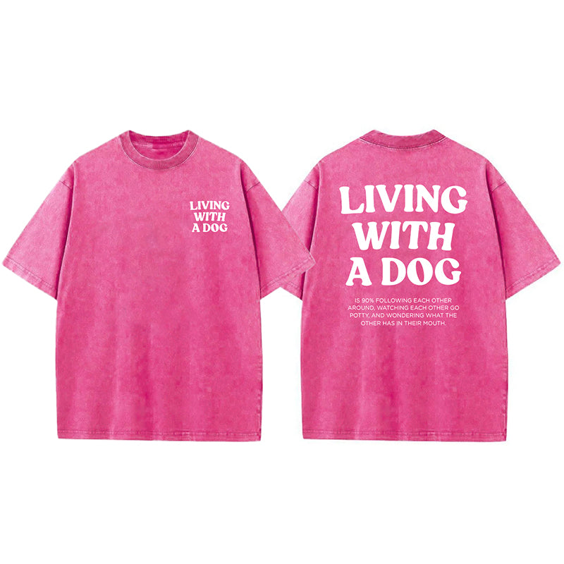 Living With A Dog Washed Unisex Tee