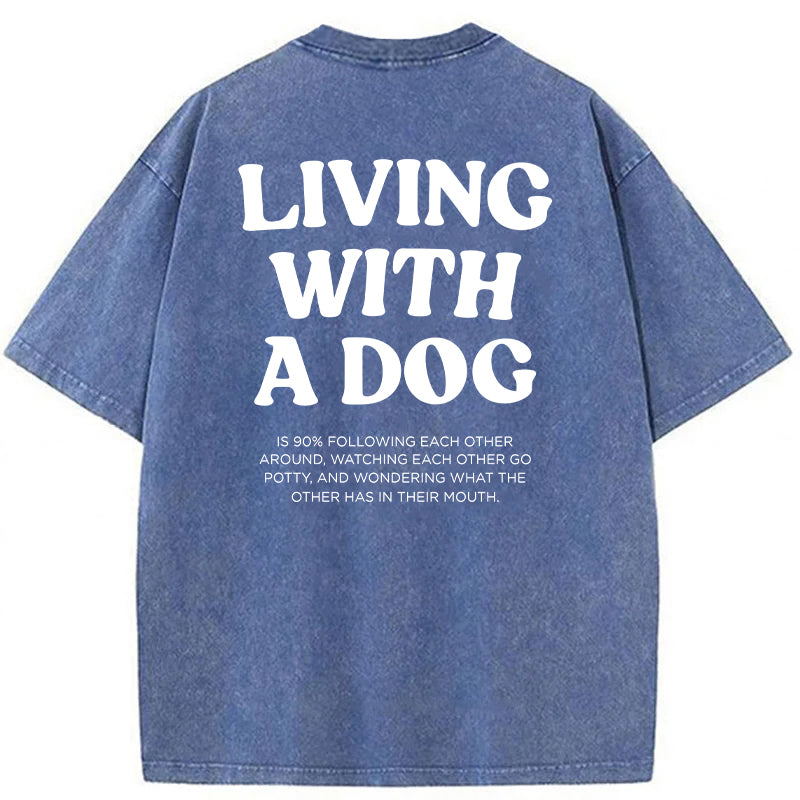 Living With A Dog Washed Unisex Tee
