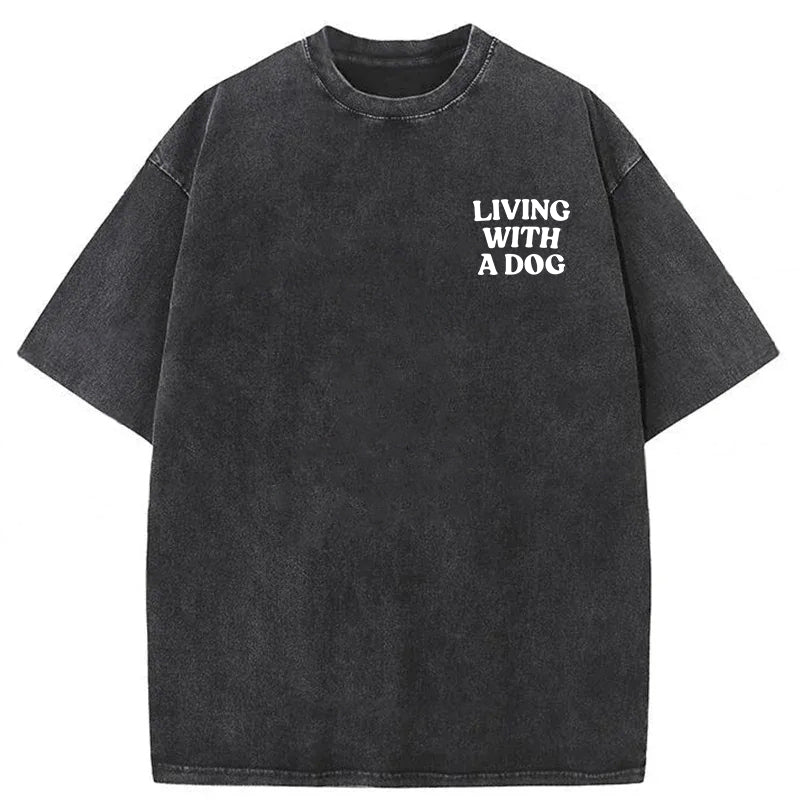Living With A Dog Washed Unisex Tee