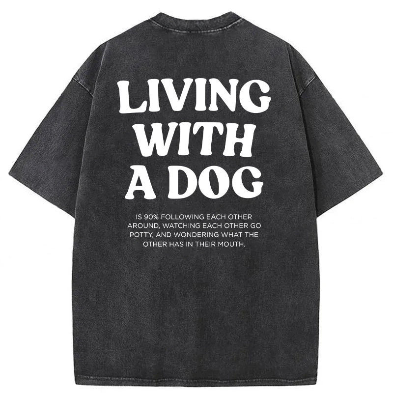 Living With A Dog Washed Unisex Tee