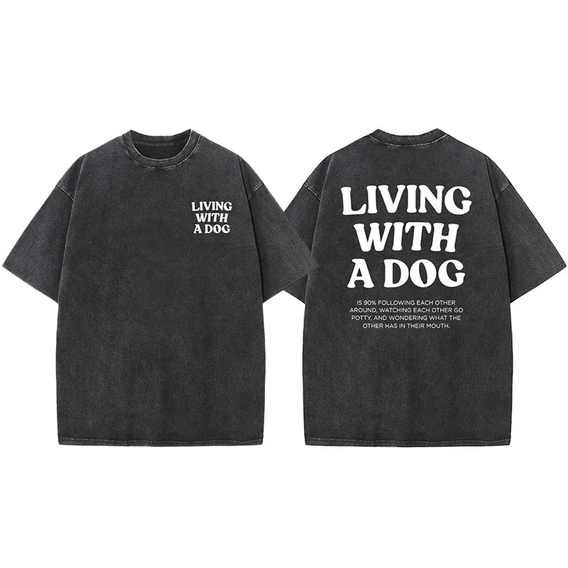 Living With A Dog Washed Unisex Tee
