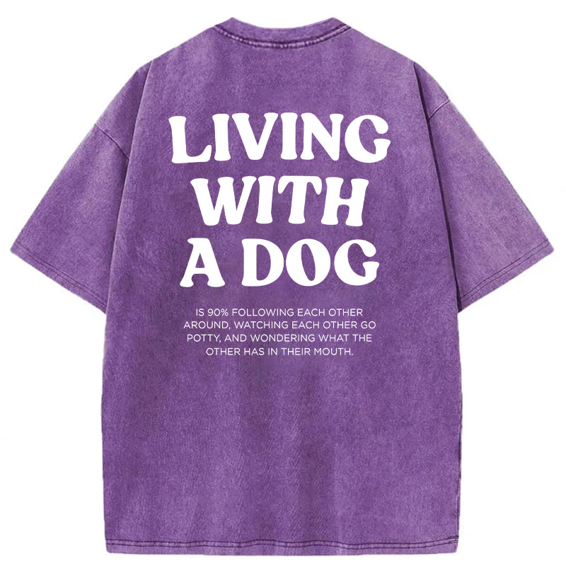 Living With A Dog Washed Unisex Tee