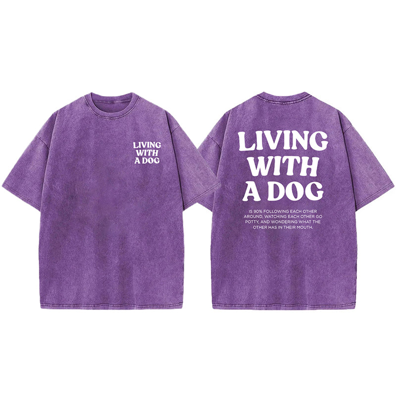 Living With A Dog Washed Unisex Tee