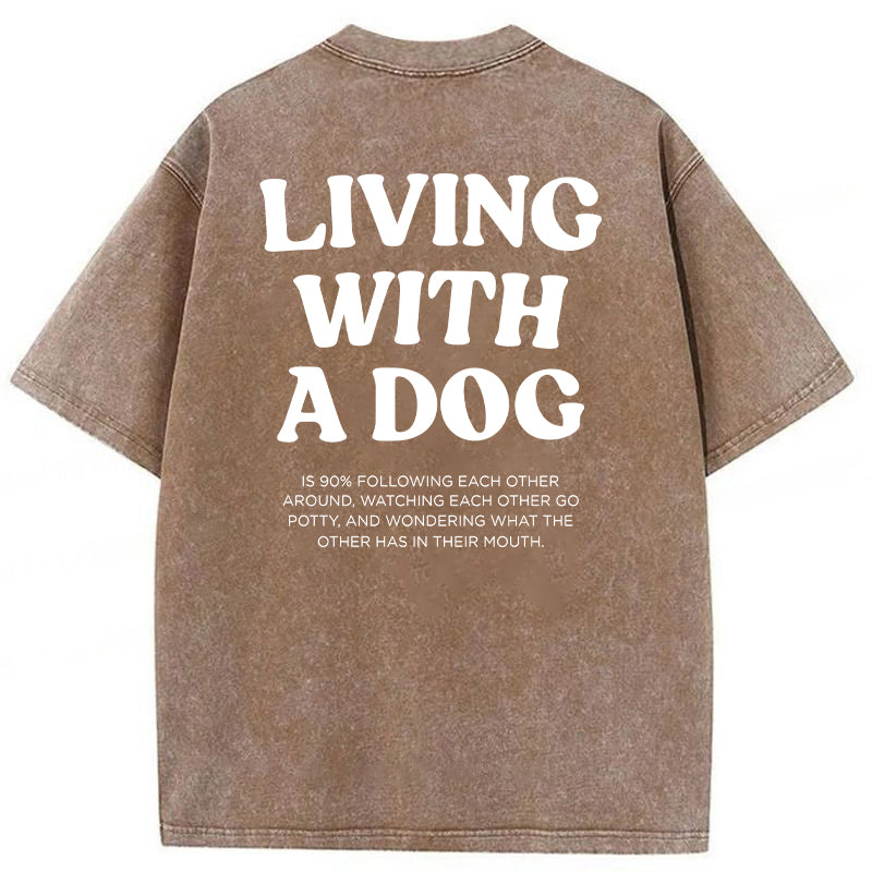Living With A Dog Washed Unisex Tee