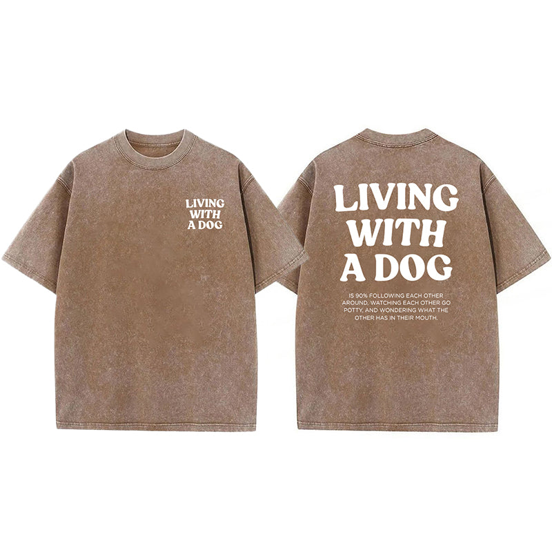 Living With A Dog Washed Unisex Tee