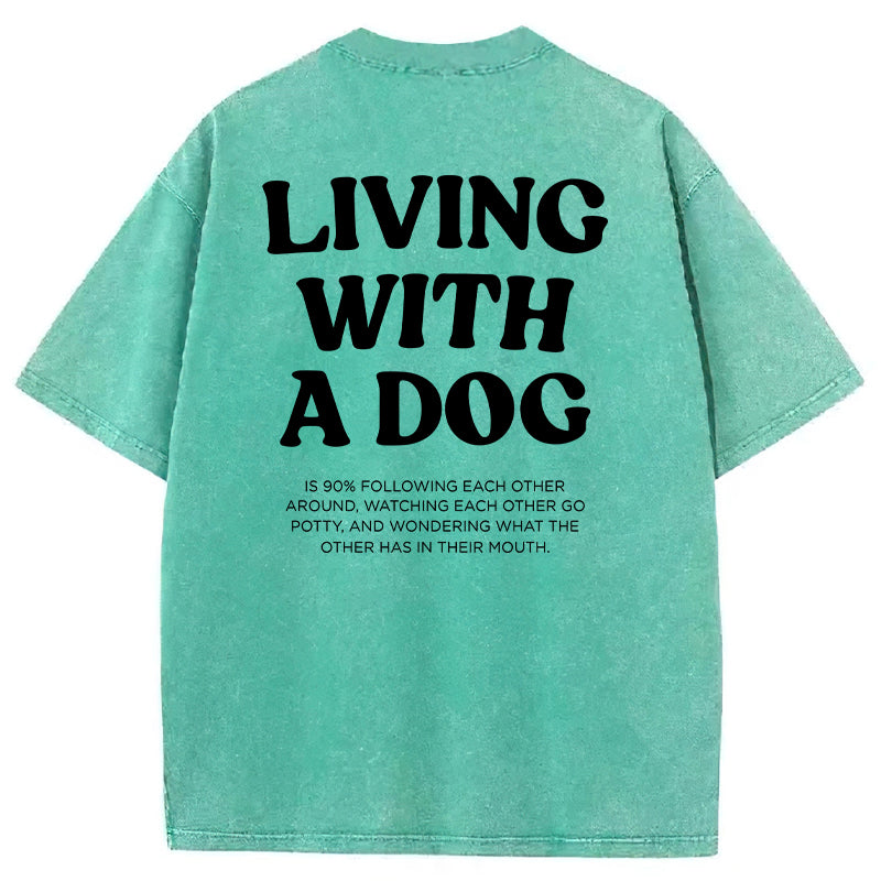 Living With A Dog Washed Unisex Tee