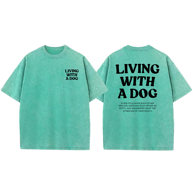 Living With A Dog Washed Unisex Tee