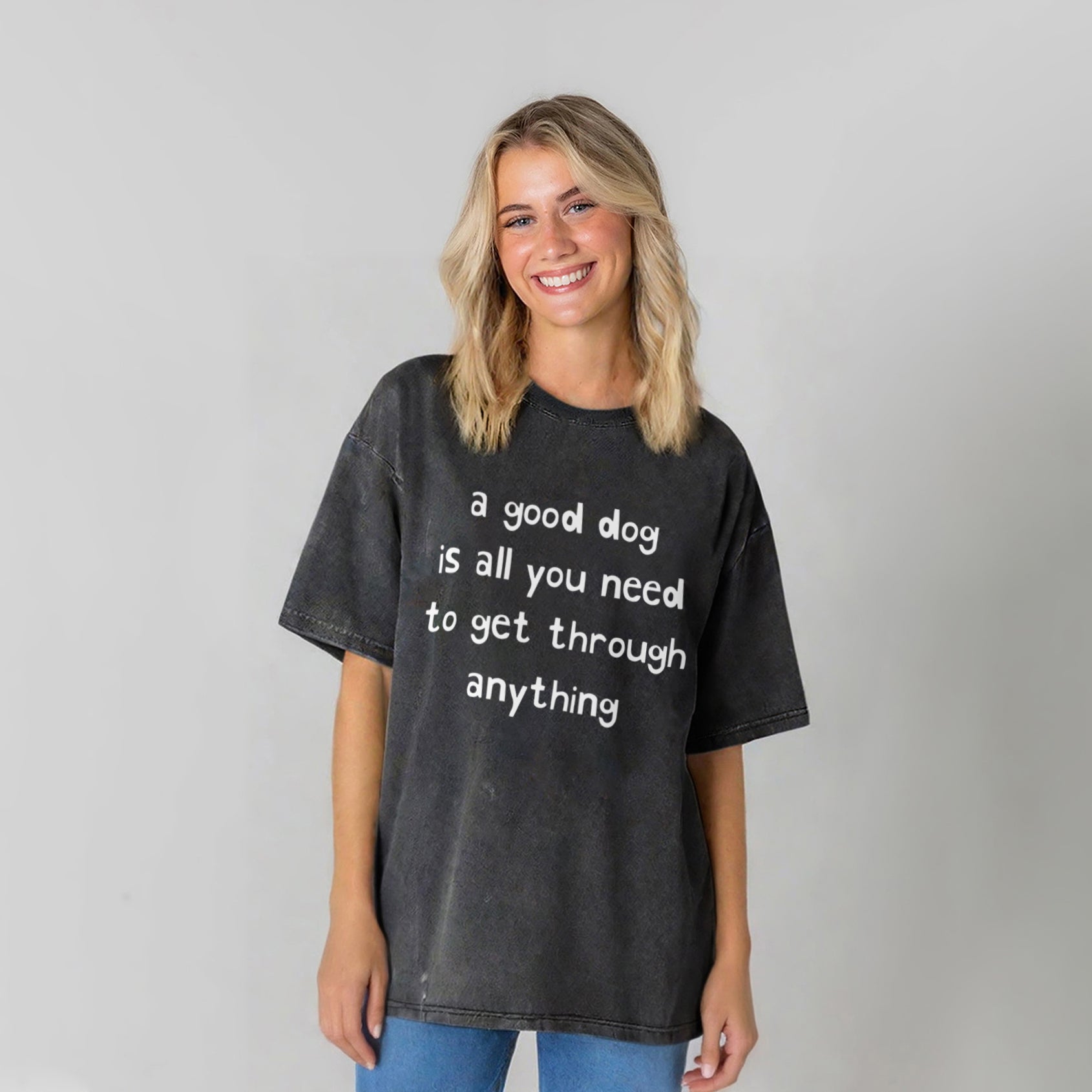 A Good Dog Is All You Need To Get Through Anything Washed Unisex Tee