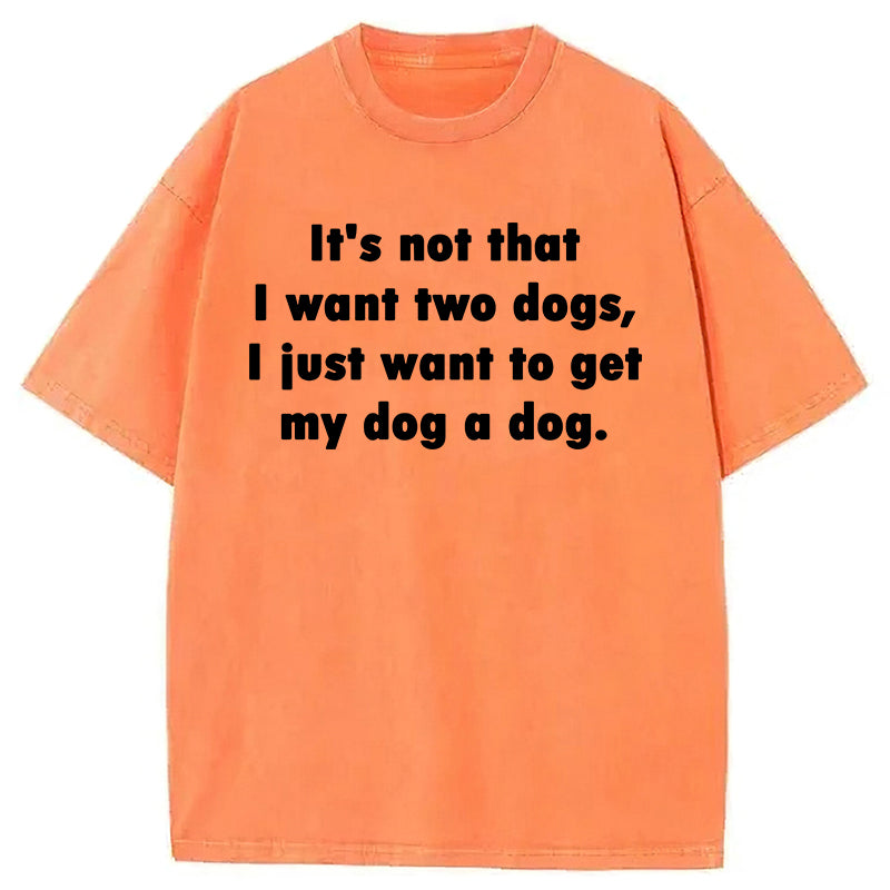 I Just Want To Get My Dog A Dog Washed Unisex Tee
