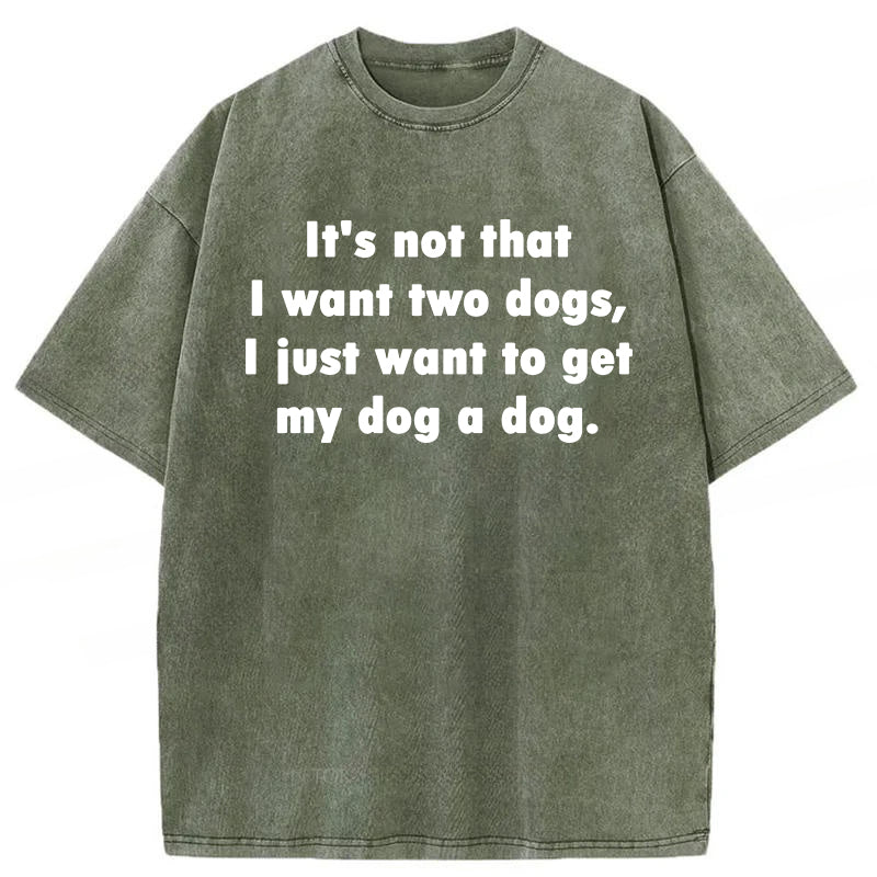 I Just Want To Get My Dog A Dog Washed Unisex Tee