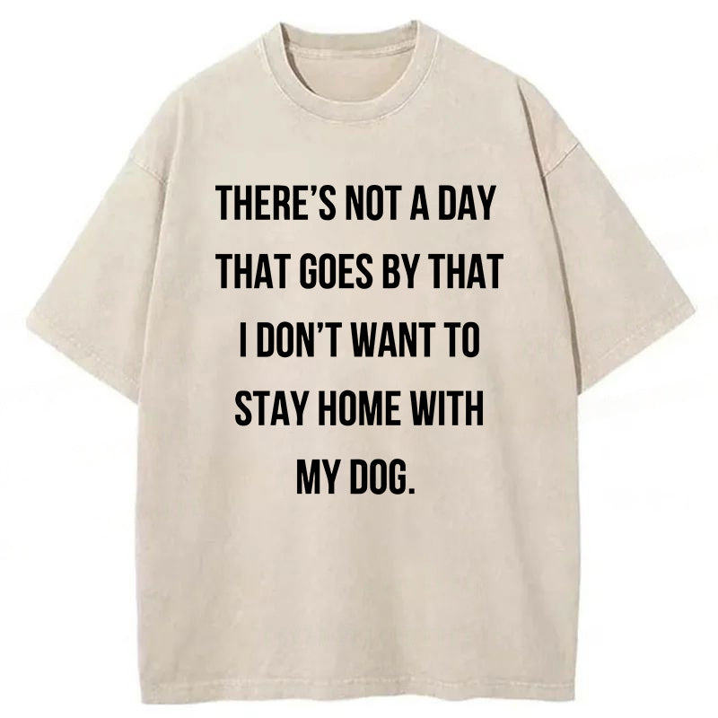 There's Not A Day That Goes By Washed Unisex Tee
