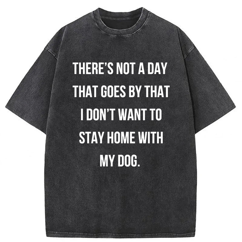 There's Not A Day That Goes By Washed Unisex Tee