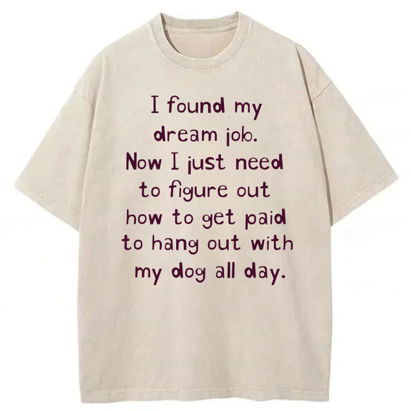 I Found My Dream Job Washed Unisex Tee