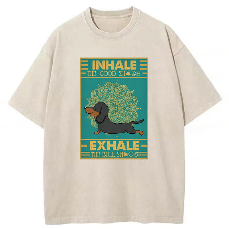 Inhale The Good Shit Exhale The Bull Shit Washed Unisex Tee