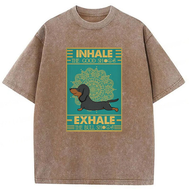 Inhale The Good Shit Exhale The Bull Shit Washed Unisex Tee
