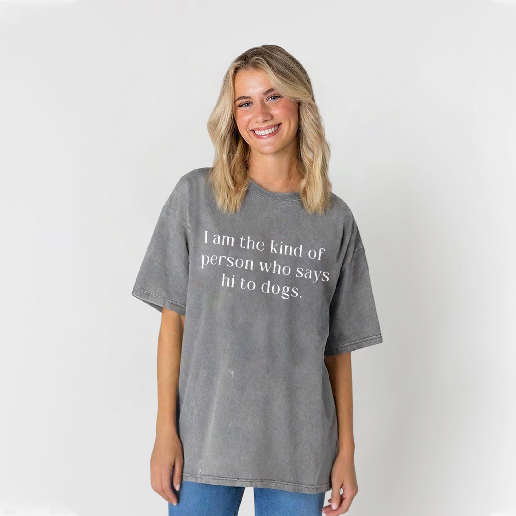 I Am The Kind Of Person Who Says Hi To Dogs Washed Unisex Tee