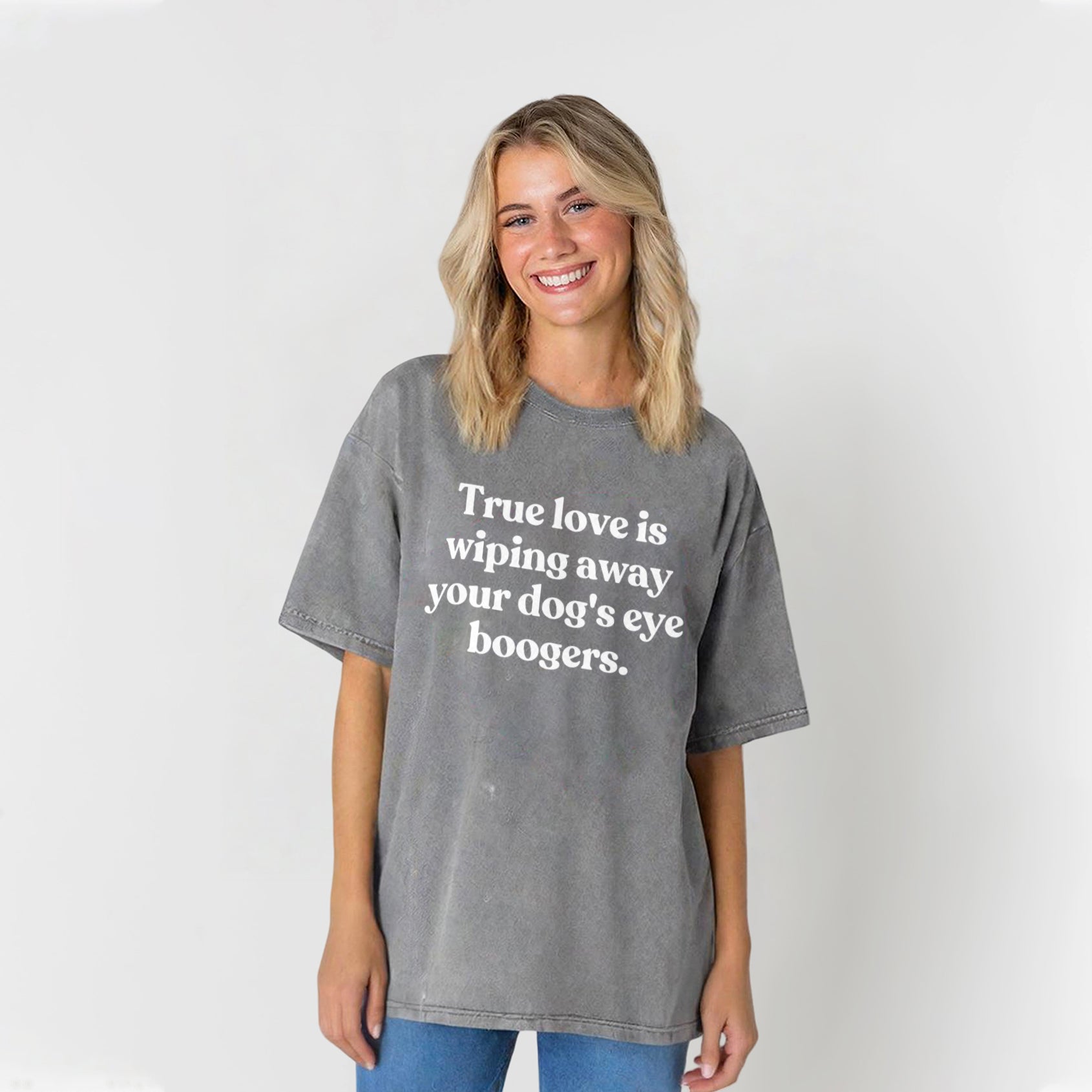 True Love Is Wiping Away Your Dog's Eye Boogers Washed Unisex Tee