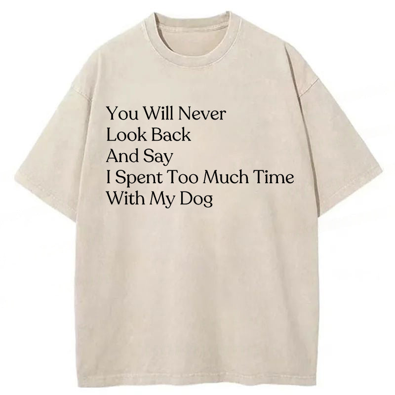 You Will Never Look Back And Say Washed Unisex Tee