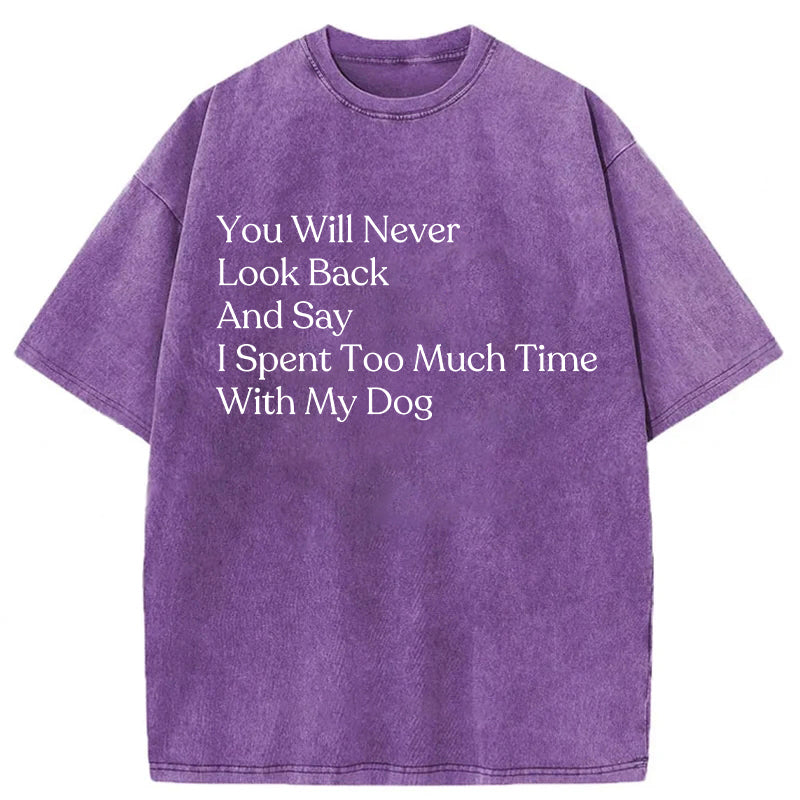 You Will Never Look Back And Say Washed Unisex Tee
