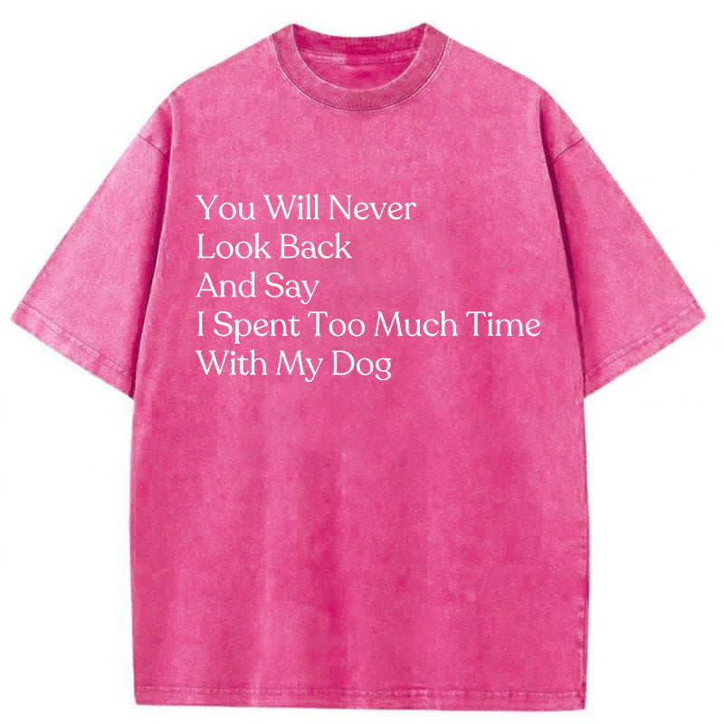 You Will Never Look Back And Say Washed Unisex Tee