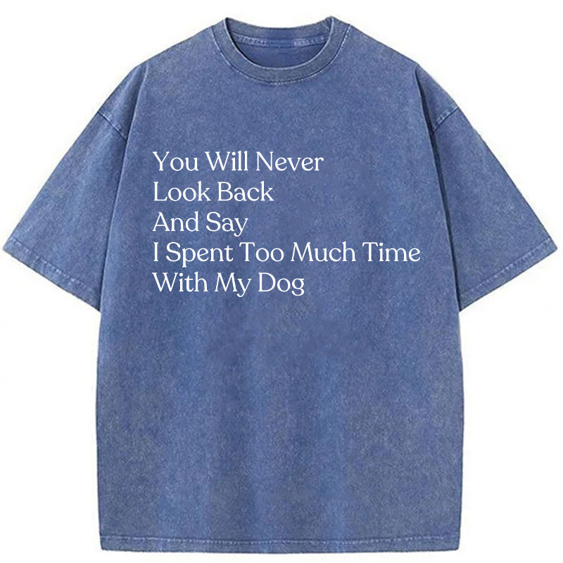 You Will Never Look Back And Say Washed Unisex Tee