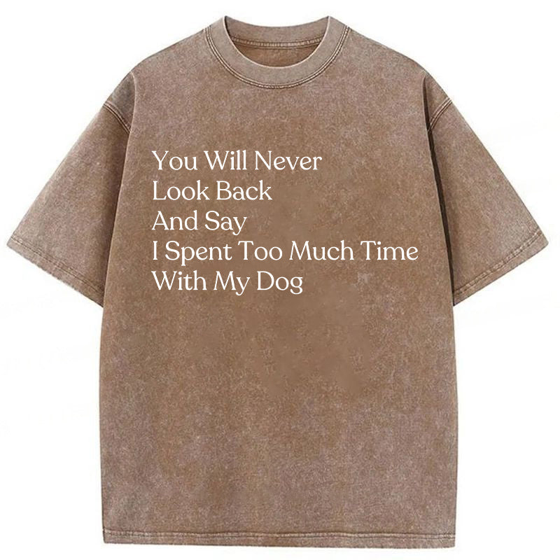 You Will Never Look Back And Say Washed Unisex Tee