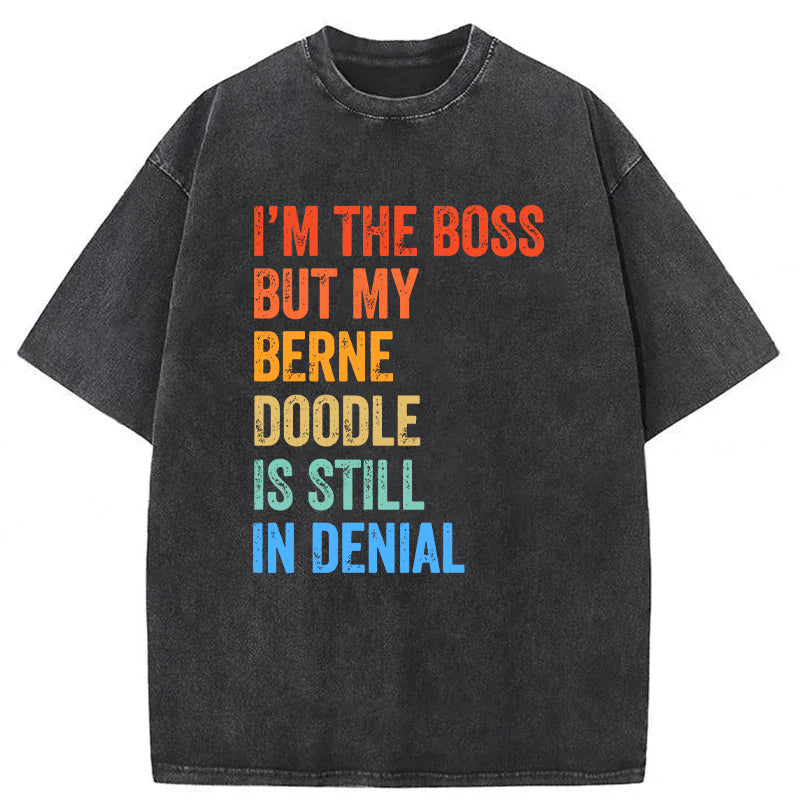 I'm The Boss But My Berne Doodle Is Still In Denial Washed Unisex Tee