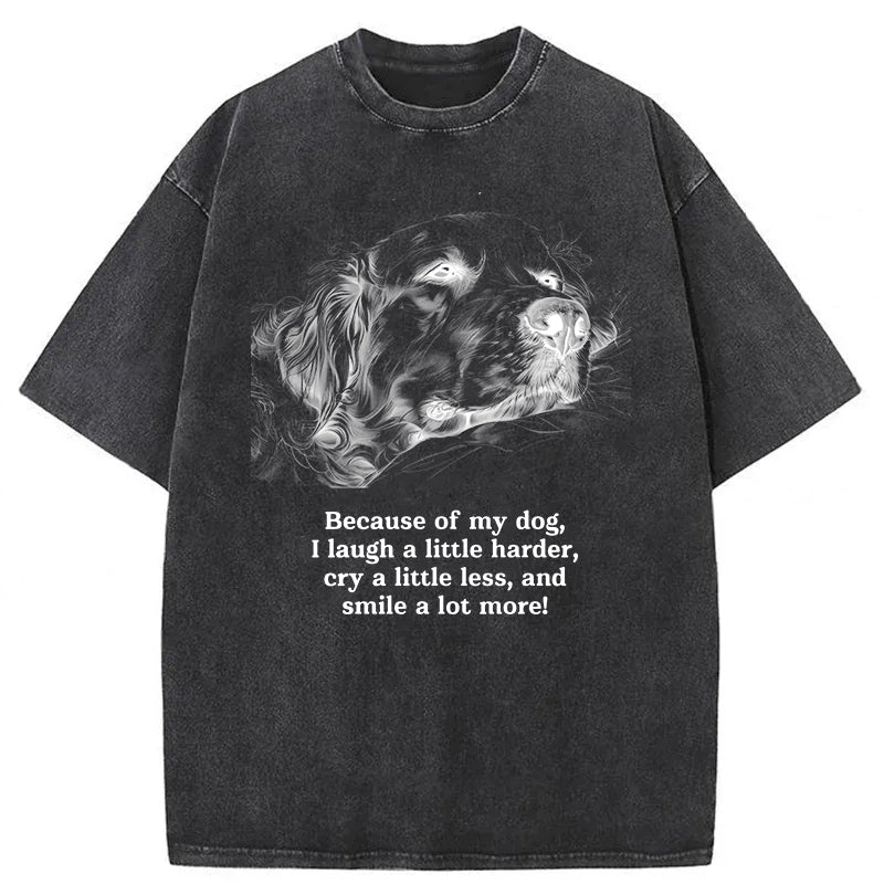 Because Of My Dog Washed Unisex Tee