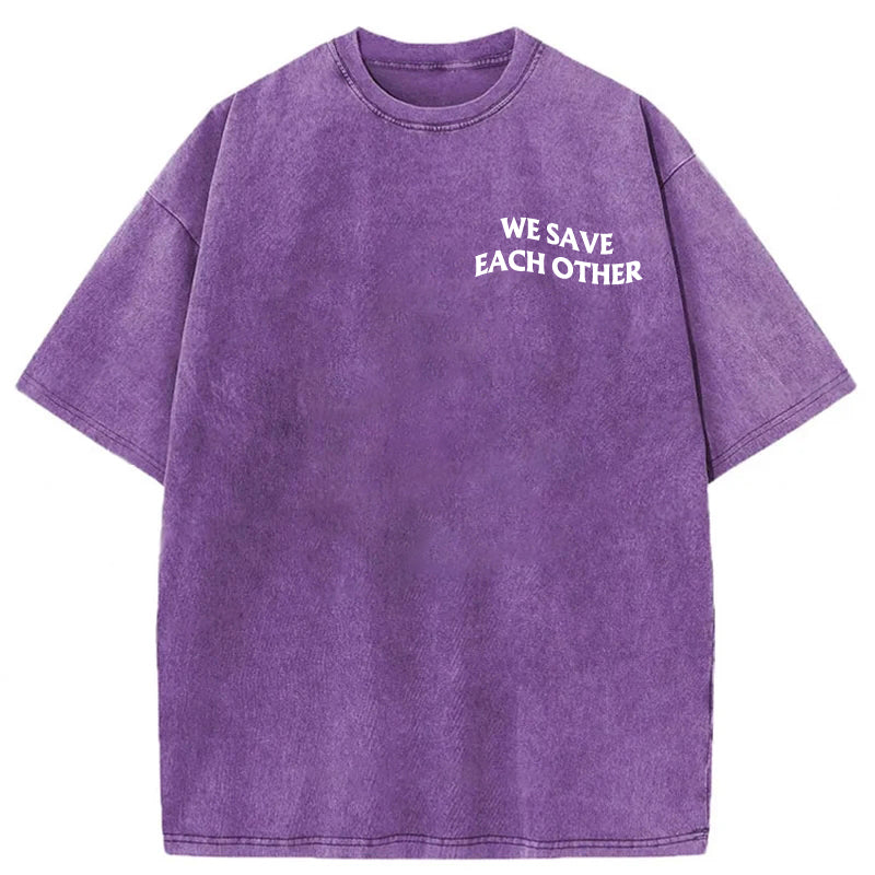 We Save Each Other Washed Unisex Tee