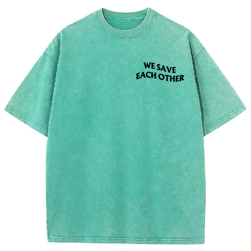 We Save Each Other Washed Unisex Tee