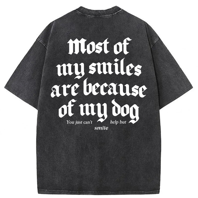 Most Of My Smiles Are Because Of My Dog Washed Unisex Tee