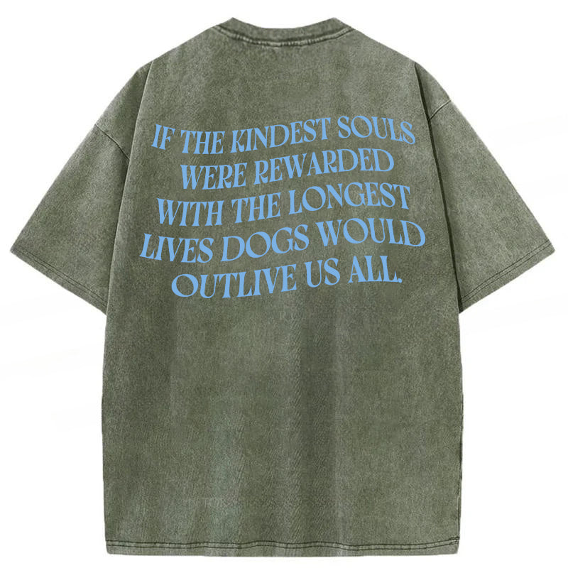 Dogs Ae The Kindest Souls Washed Unisex Tee