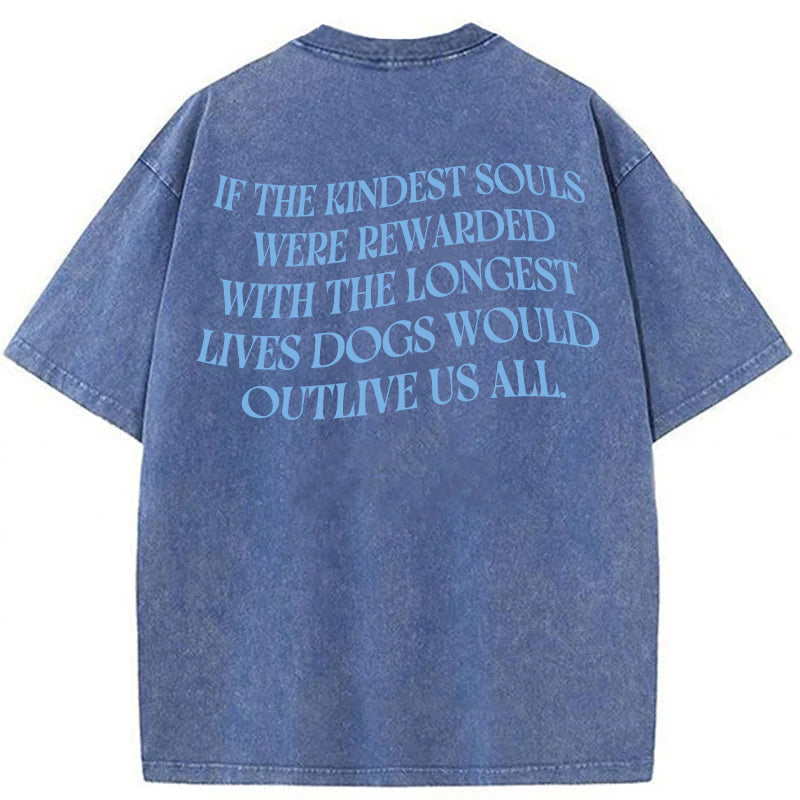Dogs Ae The Kindest Souls Washed Unisex Tee