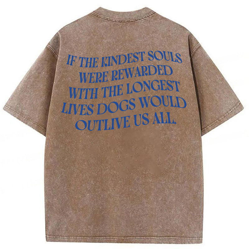 Dogs Ae The Kindest Souls Washed Unisex Tee
