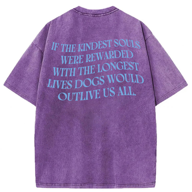 Dogs Ae The Kindest Souls Washed Unisex Tee