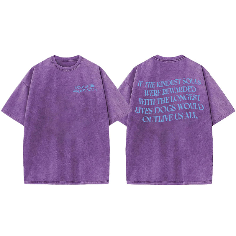 Dogs Ae The Kindest Souls Washed Unisex Tee