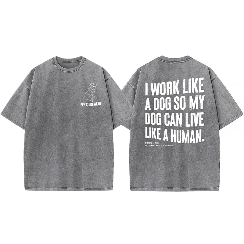 Funny My Dog Can Live Like A Human Washed Unisex Tee