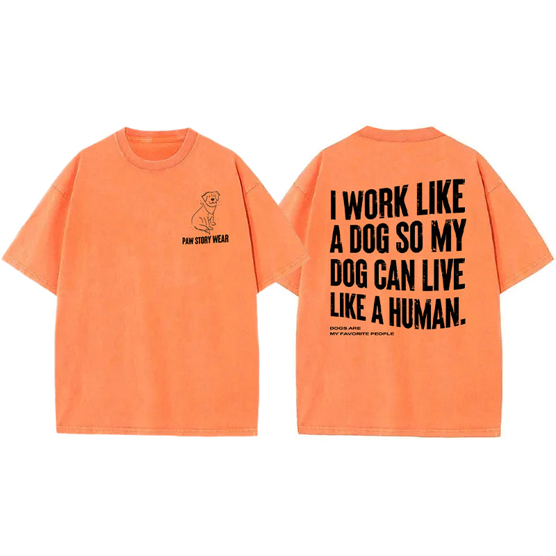 Funny My Dog Can Live Like A Human Washed Unisex Tee