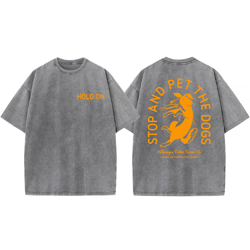Hold On Stop And Pet The Dog Washed Unisex Tee