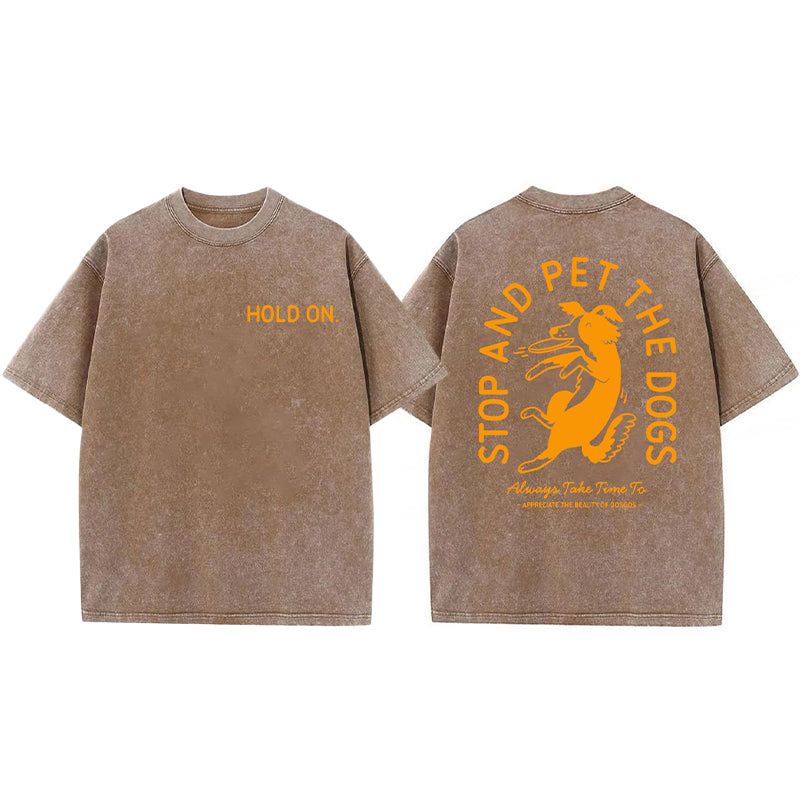Hold On Stop And Pet The Dog Washed Unisex Tee