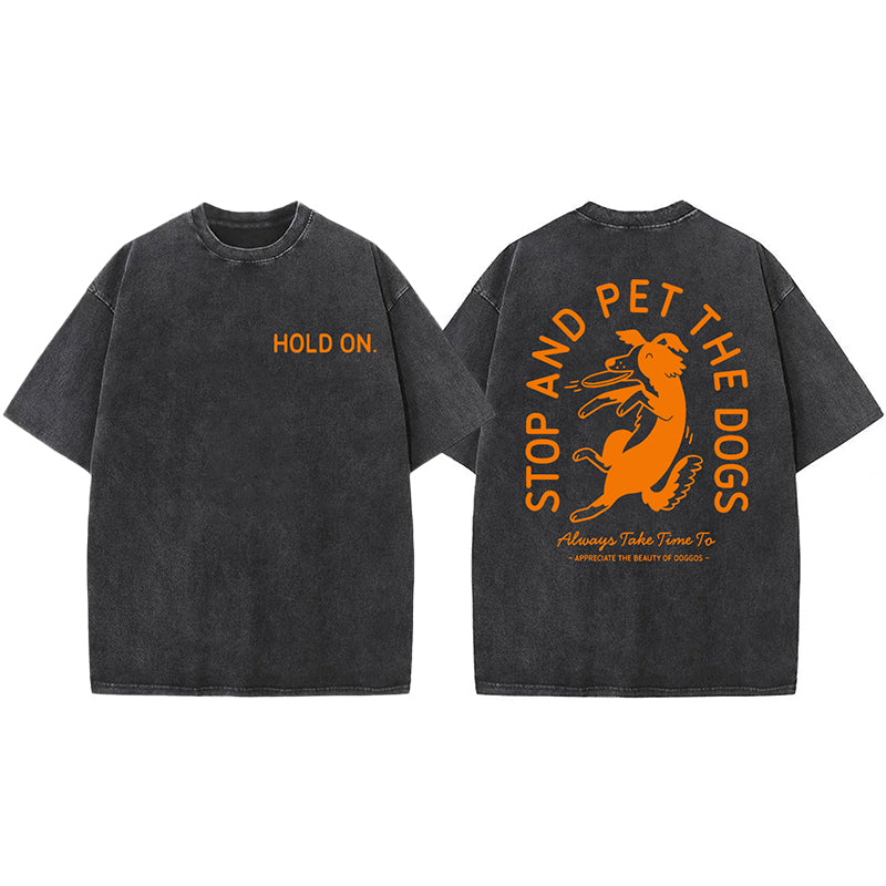 Hold On Stop And Pet The Dog Washed Unisex Tee